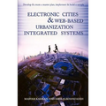 Electronic Cities & Web-Based Urbanization Integrated Systems: Develop & Create a Master Plan, Implement & Build a Sample