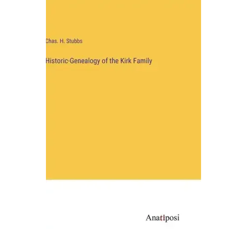 Historic-Genealogy of the Kirk Family