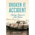 Broken by Accident: Finding Purpose in Your Stories