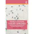 Family Systems Theory Simplified: Applying and Understanding Systemic Therapy Models