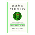 Easy Money: Cryptocurrency, Casino Capitalism, and the Golden Age of Fraud