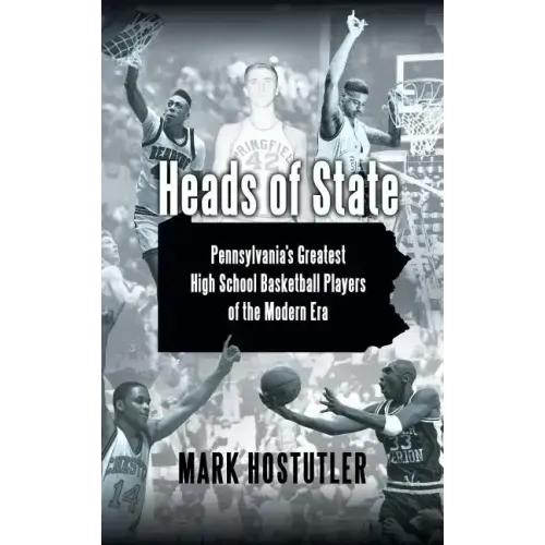Heads of State: Pennsylvania's Greatest High School Basketball Players of the Modern Era