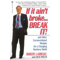 If It Ain't Broke...Break It!: And Other Unconventional Wisdom for a Changing Business World