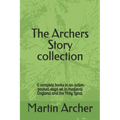 The Archers Story: Six Books of an Action-packed saga set in medieval England and the Holy Land