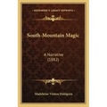 South-Mountain Magic: A Narrative (1882)