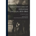 Early Speeches of Abraham Lincoln, 1830-1860; Early Speeches - Lyceum