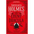 Sherlock Holmes and Count Dracula: The First of the Classified Dossier Series