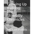 Growing Up Bulldog: The Stowbilly Chronicles