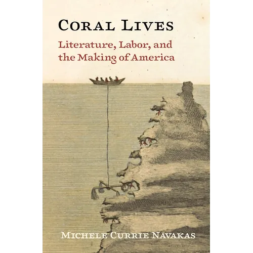 Coral Lives: Literature, Labor, and the Making of America