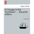 A Voyage in the 'Sunbeam' ... Seventh edition.