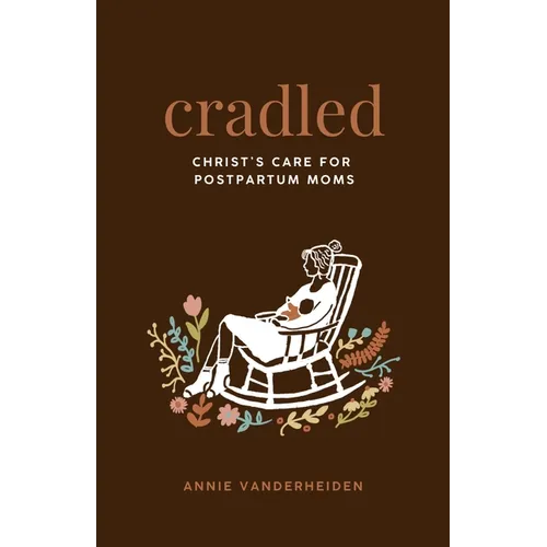 Cradled: Christ's Care for Postpartum Moms