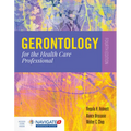 Gerontology for the Health Care Professional: .
