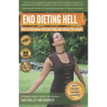 End Dieting Hell: How to find peace with your body and release the weight