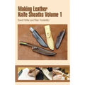Making Leather Knife Sheaths - Volume 1