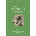 How to Be Content: An Ancient Poet's Guide for an Age of Excess
