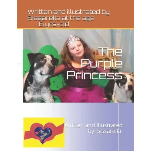 The Purple Princess: Written and Illustrated by 6-year-old Sissarella