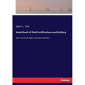 Hand-Book of Field Fortifications and Artillery: also manual for light and heavy artillery