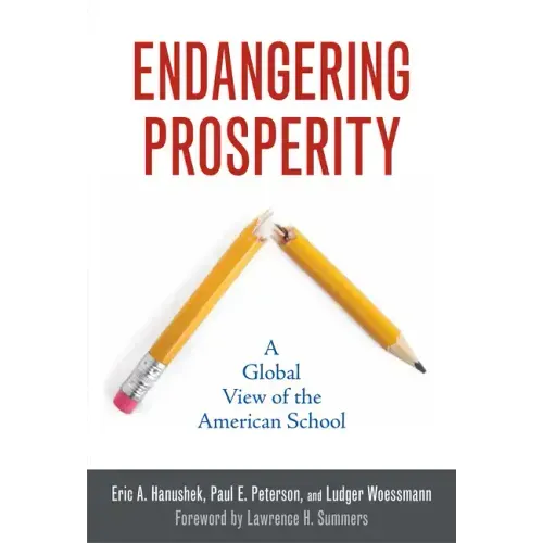 Endangering Prosperity: A Global View of the American School