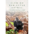 Além do Bem-Estar Animal: A Arte e Ciência da Vida Próspera no Zoológico