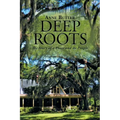 Deep Roots: The Story of a Place and Its People