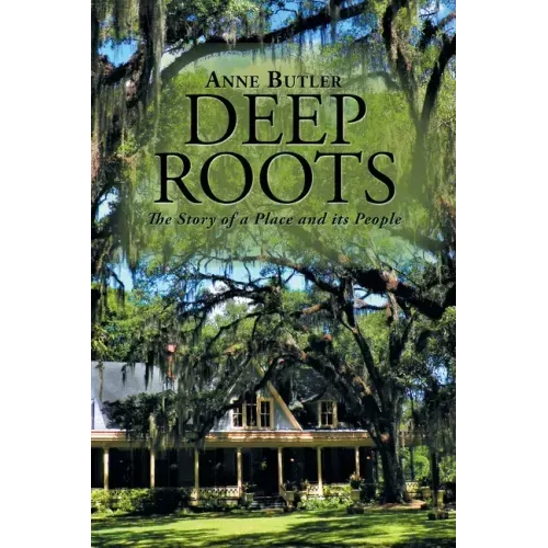Deep Roots: The Story of a Place and Its People