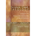 Scripture, Creed, Theology: Lectures on the History of Christian Doctrine in the First Centuries