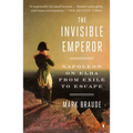 The Invisible Emperor: Napoleon on Elba from Exile to Escape