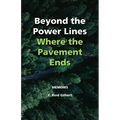 Beyond the Power Lines: Where the Pavement Ends - Power Lines of the Heart