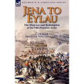 Jena to Eylau: the Disgrace and Redemption of the Old-Prussian Army