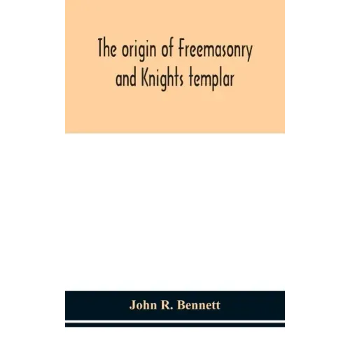 The origin of Freemasonry and Knights templar