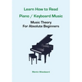 Learn How to Read Piano / Keyboard Music: Music Theory For Absolute Beginners