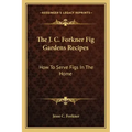The J. C. Forkner Fig Gardens Recipes: How to Serve Figs in the Home