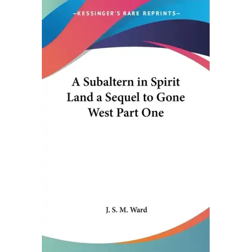 A Subaltern in Spirit Land a Sequel to Gone West Part One