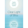 Clear Light of Bliss: Tantric Meditation Manual