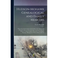 Hudson-Mohawk Genealogical and Family Memoirs; a Record of Achievements of the People of the Hudson and Mohawk Valleys in New York State, Included Wit