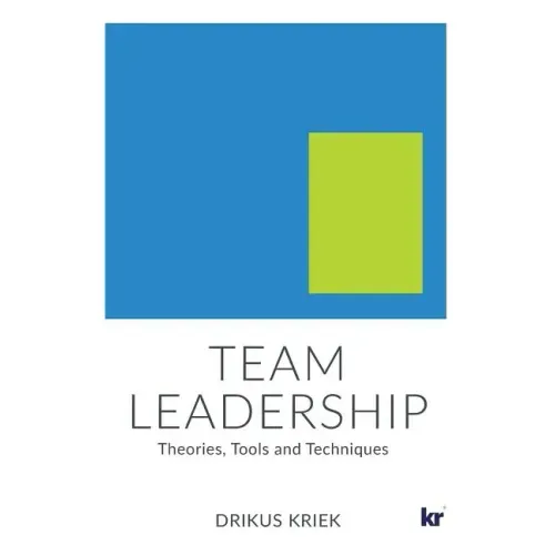 Team Leadership: Theories, Tools and Techniques
