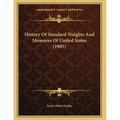 History Of Standard Weights And Measures Of United States (1905)
