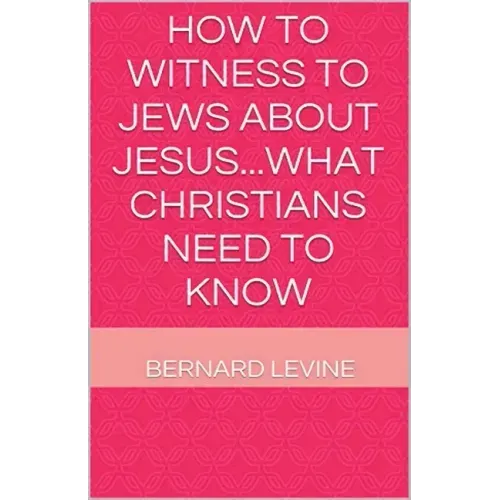 How to Witness to Jews about Jesus...What Christians Need to Know
