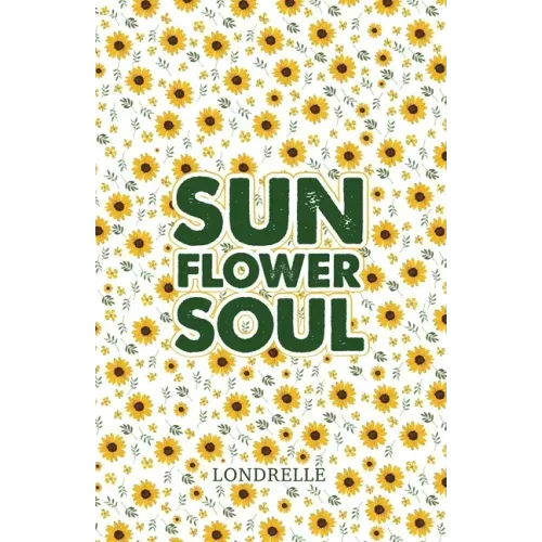 Sunflower Soul: Daily Inspiration, Meditations, Prayers and Affirmations