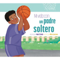 Mi Vida Con Un Padre Soltero