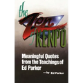 The Zen of Kenpo: Meanignful Quotes from the Teachings of Ed Parker