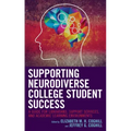 Supporting Neurodiverse College Student Success: A Guide for Librarians, Student Support Services, and Academic Learning Environments