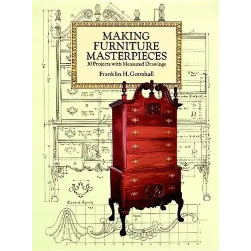 Making Furniture Masterpieces: 30 Projects with Measured Drawings