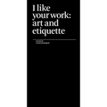 I Like Your Work: Art and Etiquette