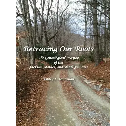 Retracing Our Roots: The Genealogical Journey of the Jackson, Mathes & Shade Families
