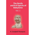 The Devils And Evil Spirits Of Babylonia: Evil Spirit (Vol.1St)