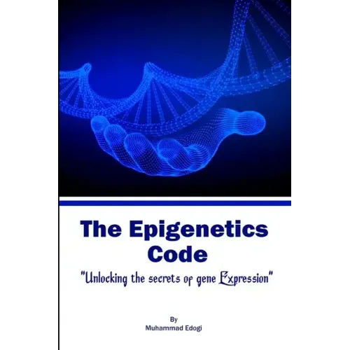 The Epigenetic Code: Unlocking the Secrets of Gene Expression