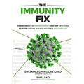The Immunity Fix: Strengthen Your Immune System, Fight Off Infections, Reverse Chronic Disease and Live a Healthier Life