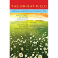 The Bright Field: Readings, Reflections and Prayers for Ascension, Pentecost, Trinity and Ordinary Time