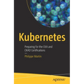 Kubernetes: Preparing for the Cka and Ckad Certifications
